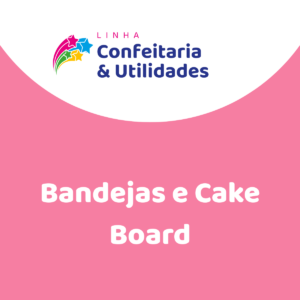 Bandejas e Cake Board